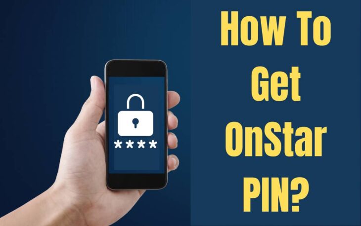 How Long Does It Take For Onstar To Activate How To Get OnStar PIN? Step By Step Guide