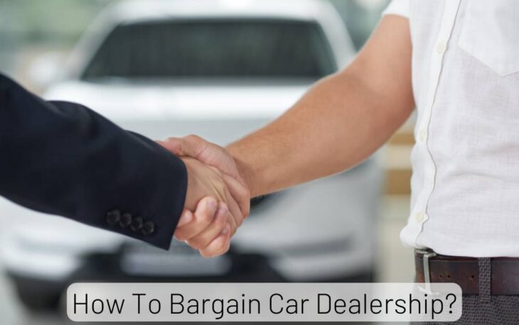 How To Bargain Car Dealership?