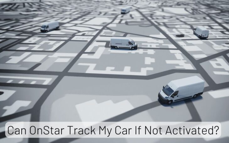 Can OnStar Track My Car If Not Activated?