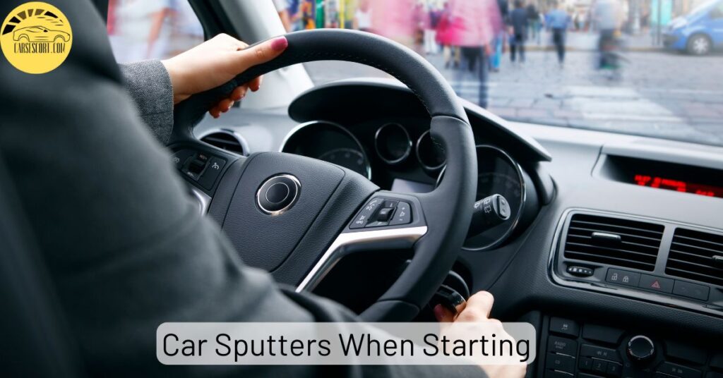 Car Sputters When Starting