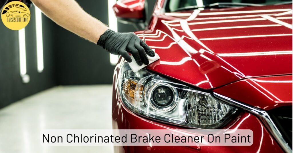 Non Chlorinated Brake Cleaner On Paint