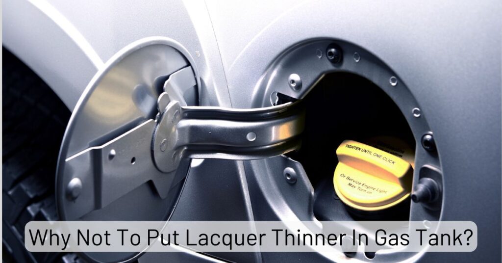 Why Not To Put Lacquer Thinner In Gas Tank?